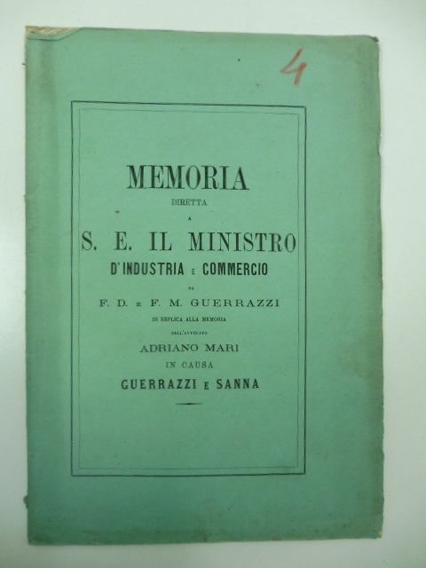 Memoria diretta a S. E. il Ministro d'Industria e Commercio in replica alla memoria dell'avvocato Adriano Mari in causa Guerrazzi e Sanna